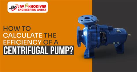 efficiency of centrifugal pump depends on|calculate efficiency of centrifugal pump.